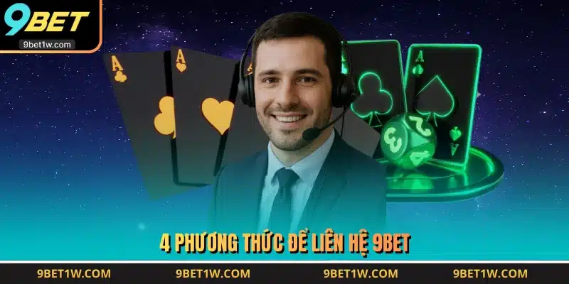 4 phương thức để liên hệ 9BET 