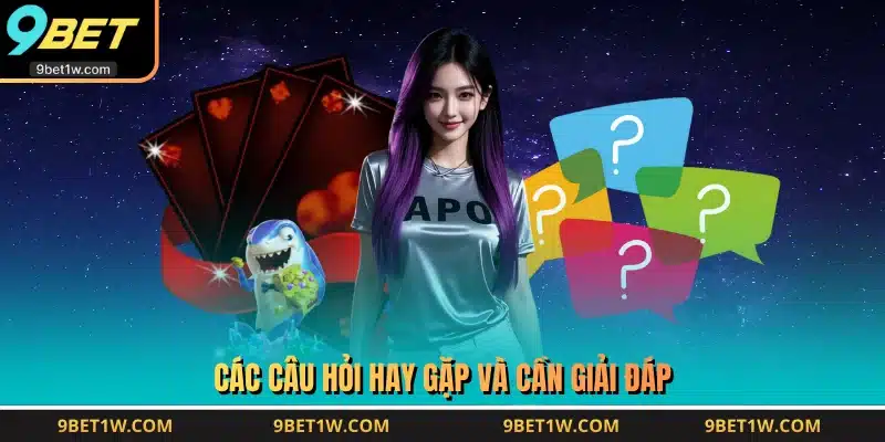 Các câu hỏi hay gặp và cần giải đáp