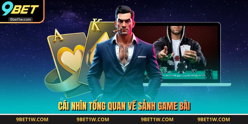 Cái nhìn tổng quan về sảnh game bài