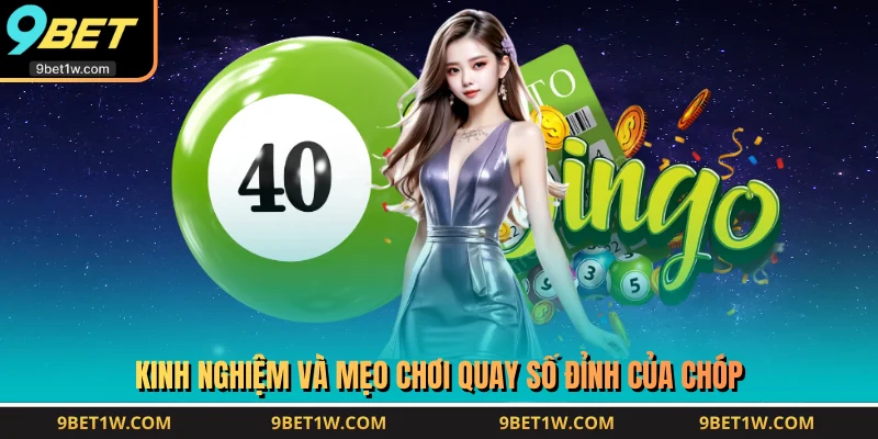 Kinh nghiệm và mẹo chơi quay số đỉnh của chóp