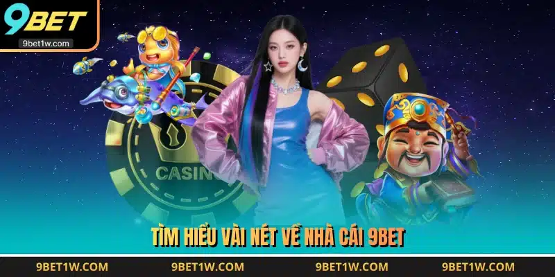 Tìm hiểu vài nét về nhà cái 9BET