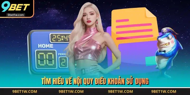 Tìm hiểu về nội quy điều khoản điều kiện 9BET 